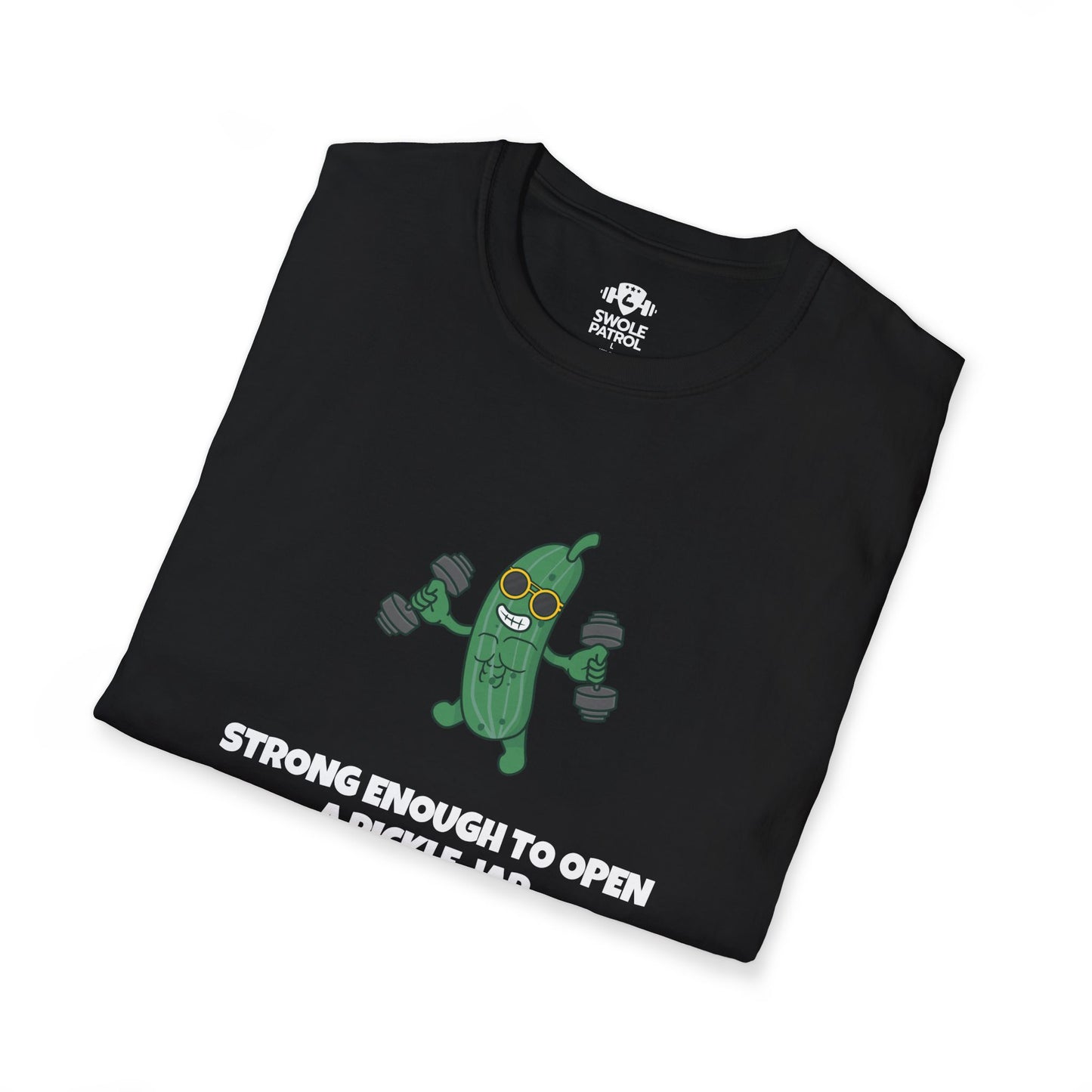Strong Enough To Open A Pickle Jar T-Shirt