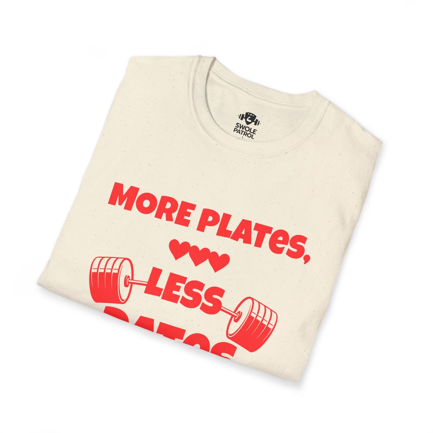 More Plates, Less Dates T-Shirt