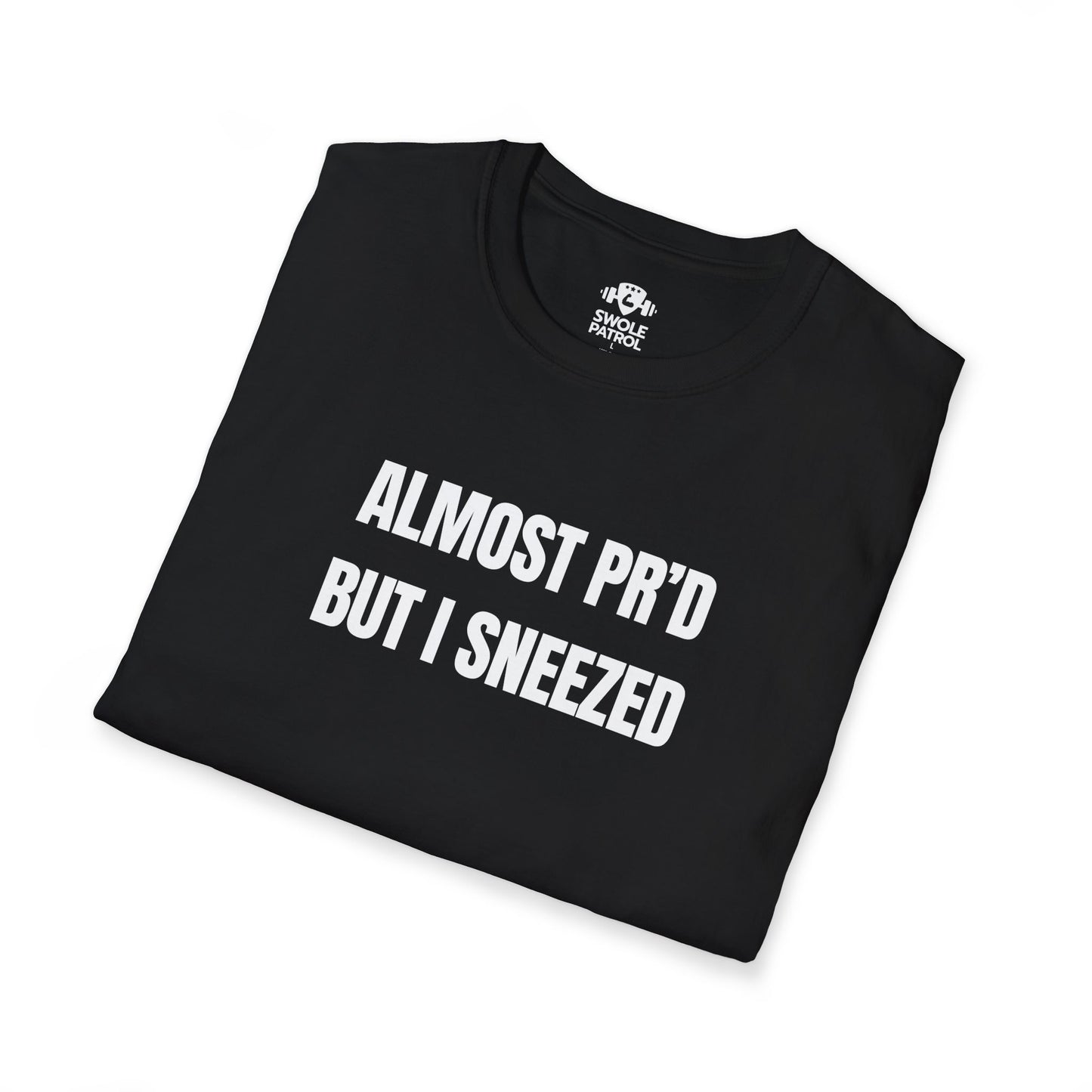 Almost PR'd But I Sneezed T-Shirt