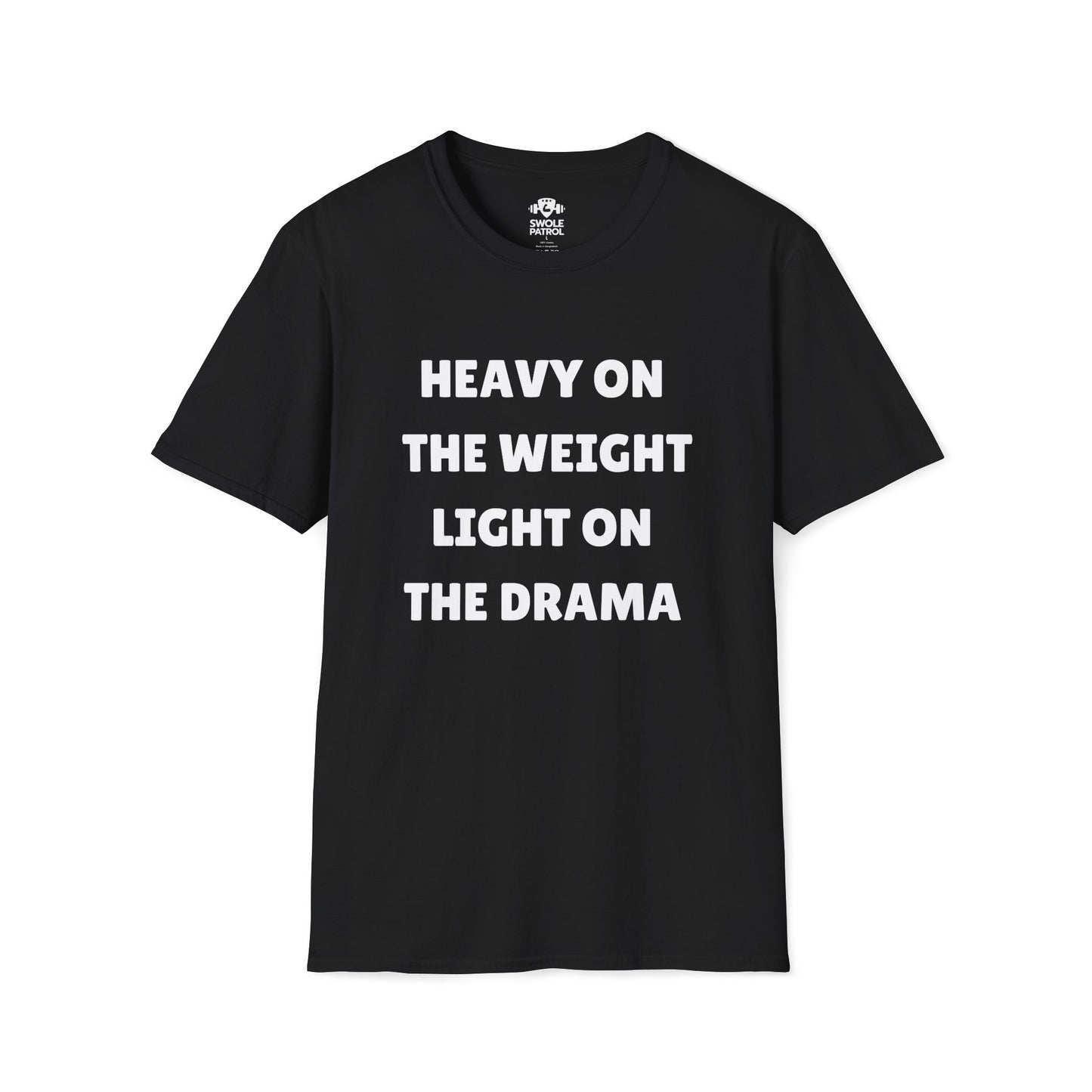 Heavy On The Weight Light On The Drama T-Shirt