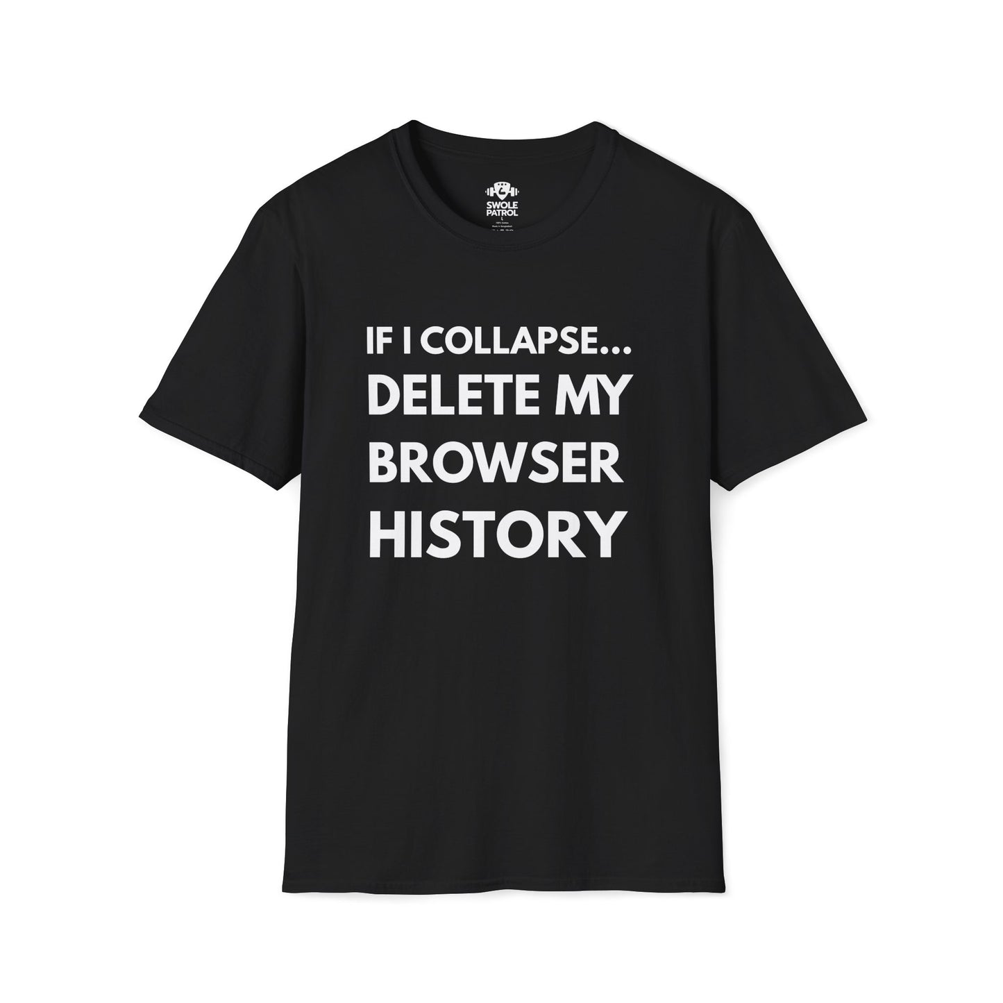 If I Collapse... Delete My Browser History T-Shirt
