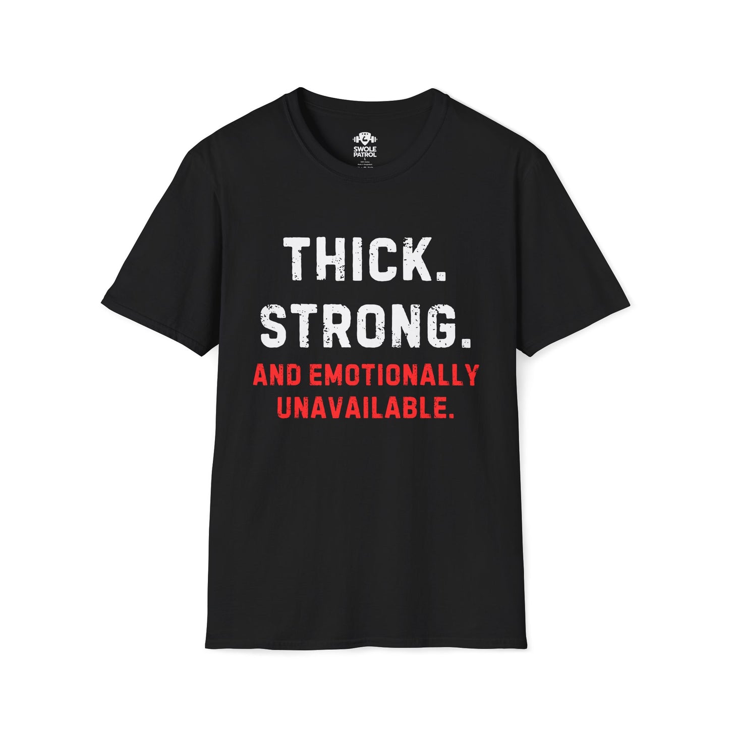 Thick, Strong, And Emotionally Unavailable T-Shirt