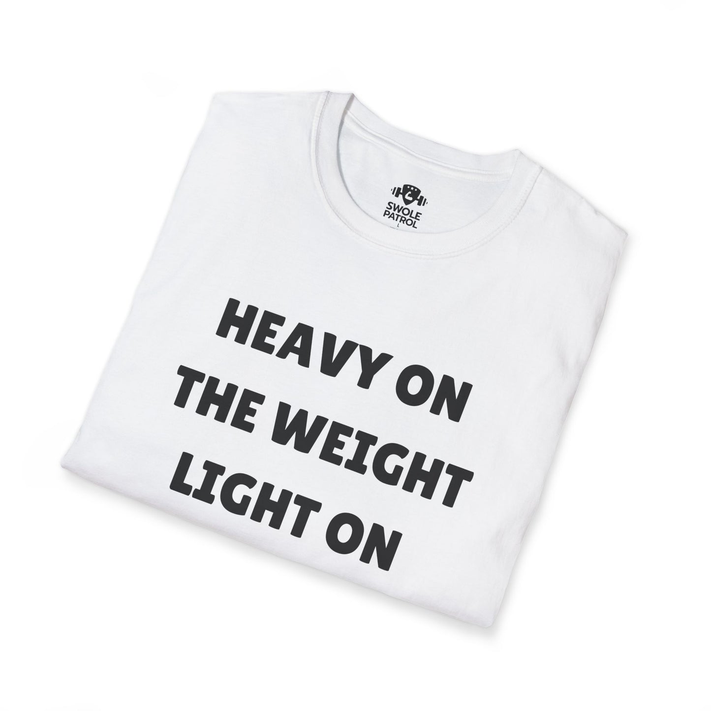 Heavy On The Weight Light On The Drama T-Shirt