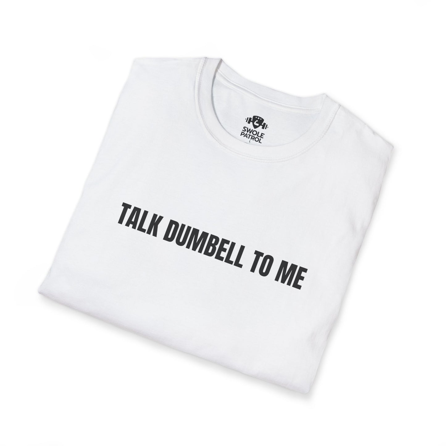 Talk Dumbbell To Me T-Shirt