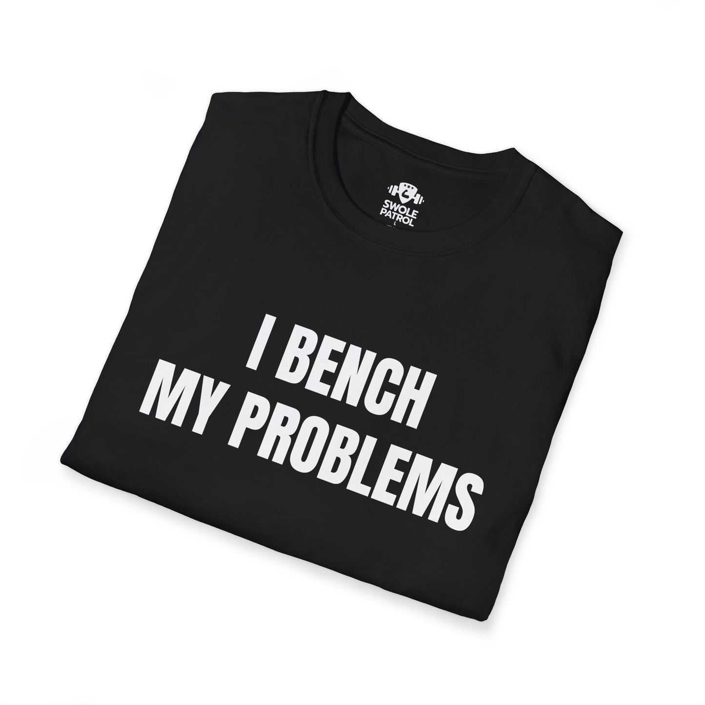 I Bench My Problems T-Shirt