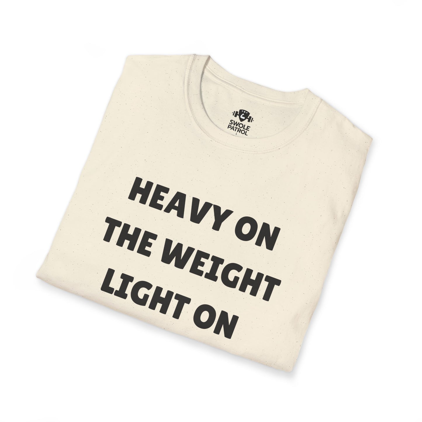 Heavy On The Weight Light On The Drama T-Shirt