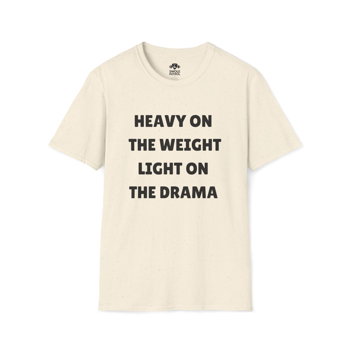 Heavy On The Weight Light On The Drama T-Shirt