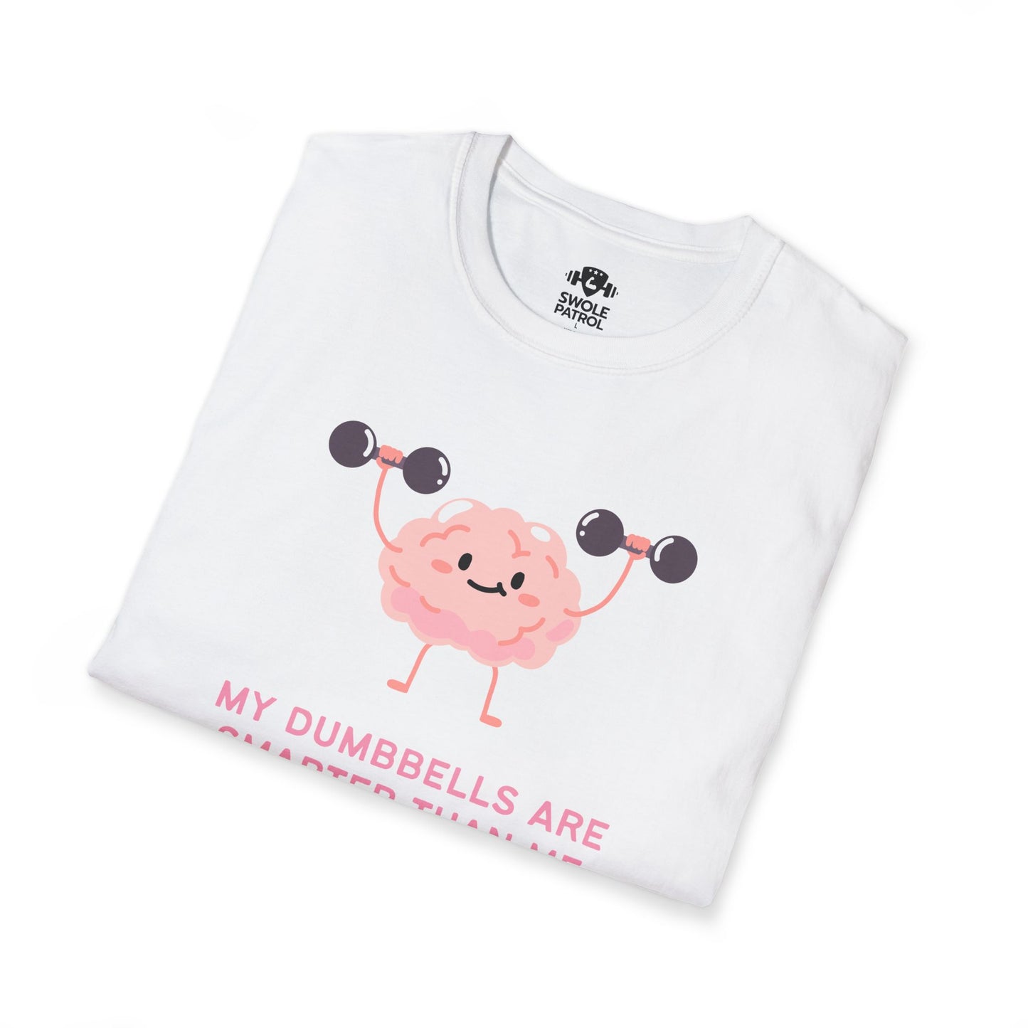My Dumbbells Are Smarter Than Me T-Shirt