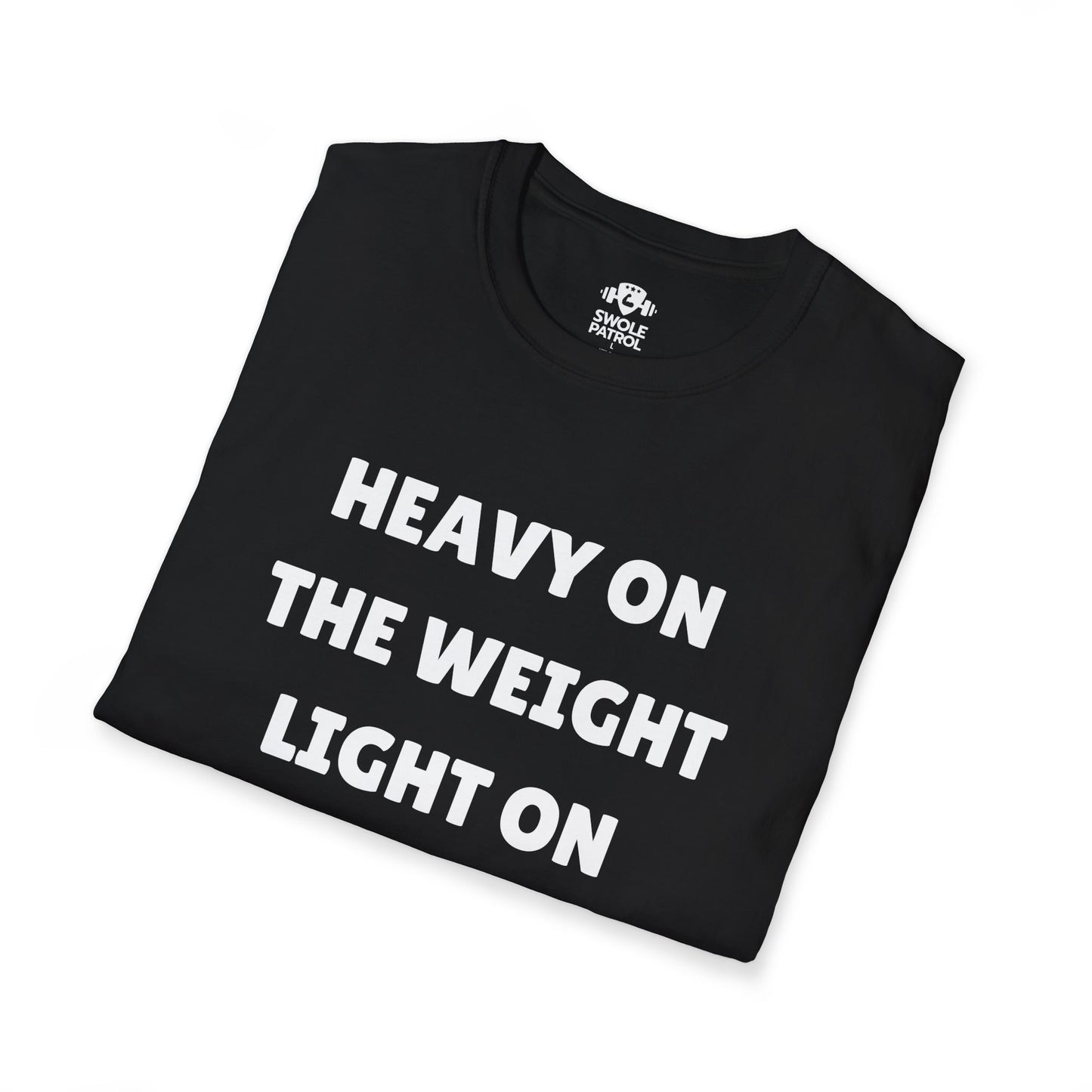 Heavy On The Weight Light On The Drama T-Shirt