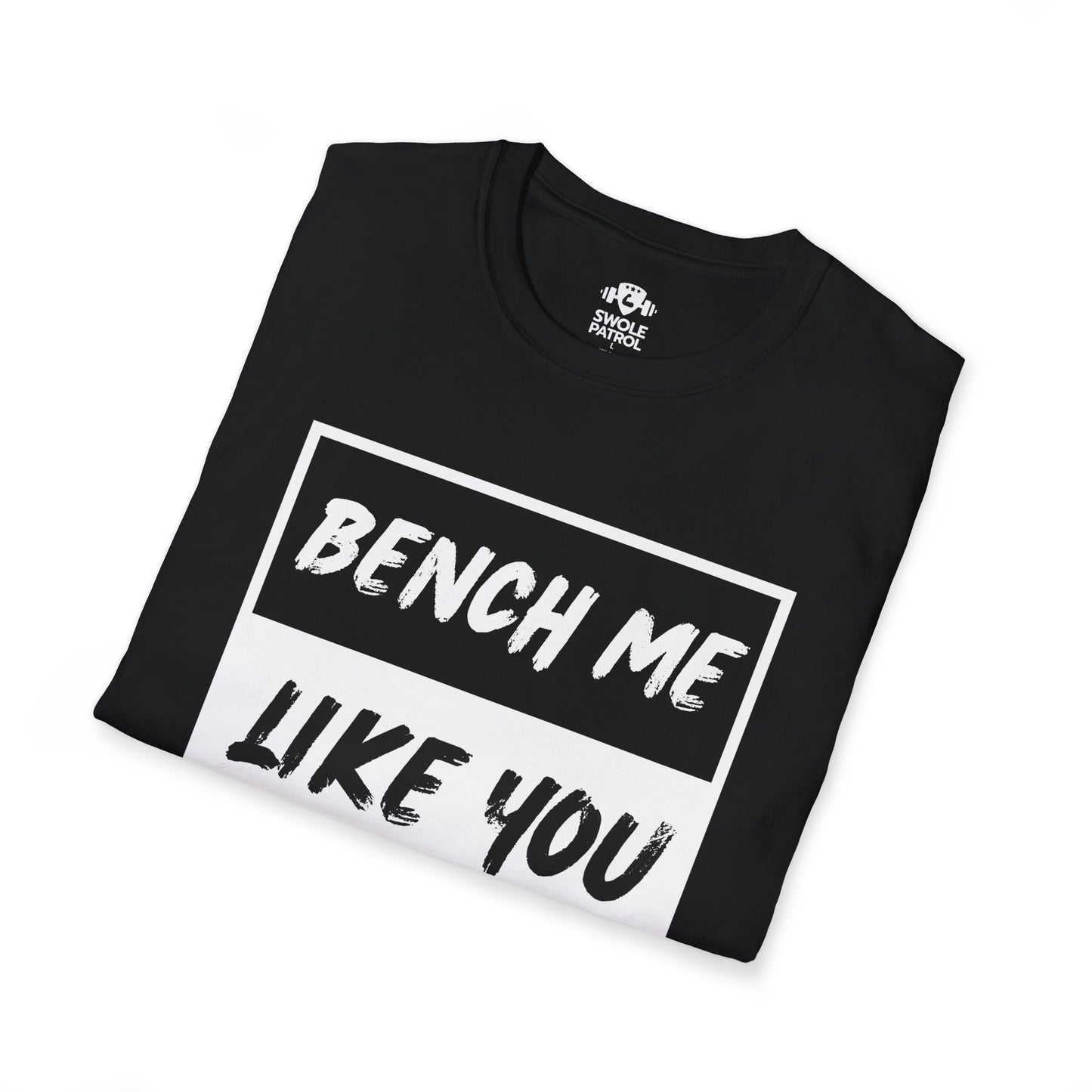 Bench Me Like You Meant It T-Shirt