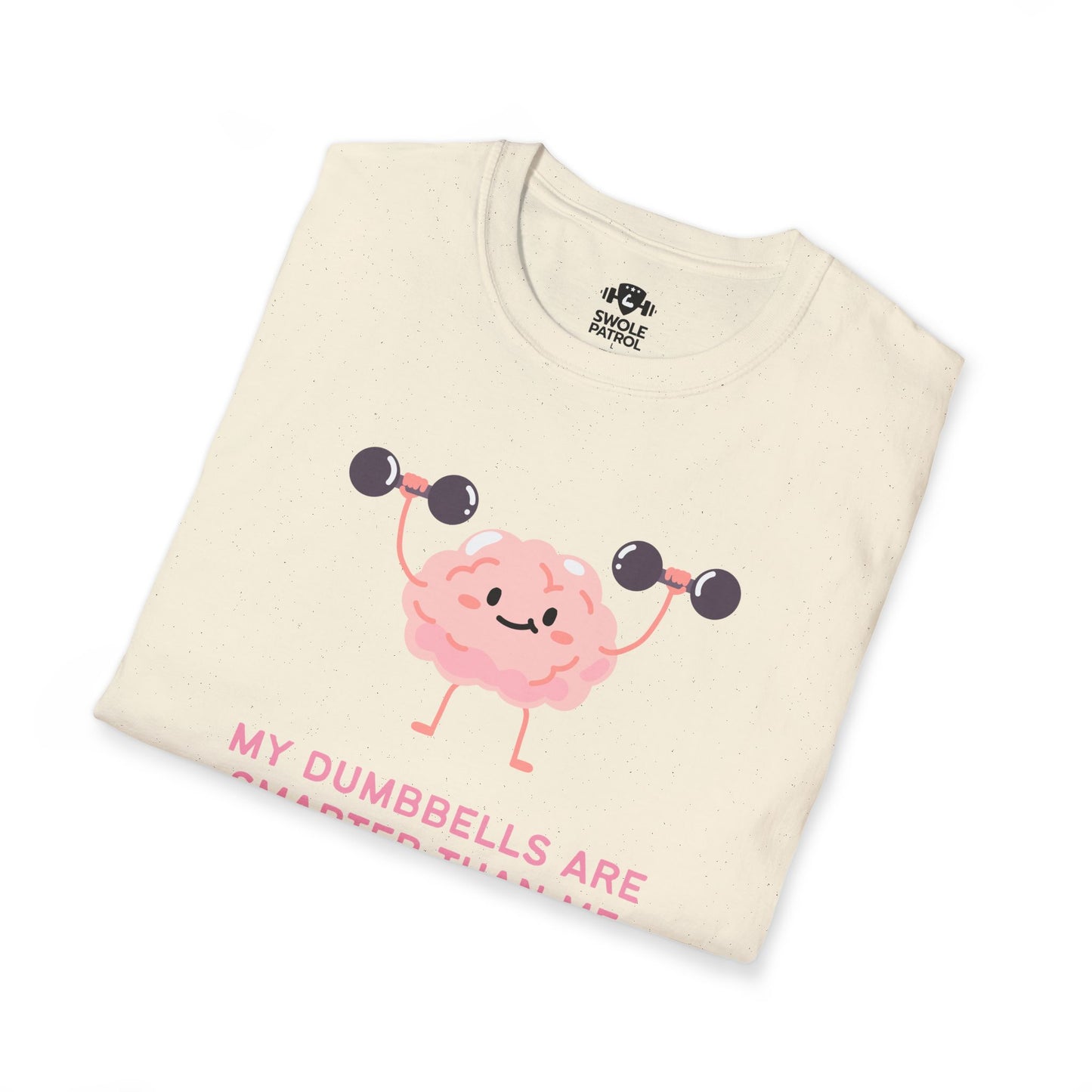 My Dumbbells Are Smarter Than Me T-Shirt