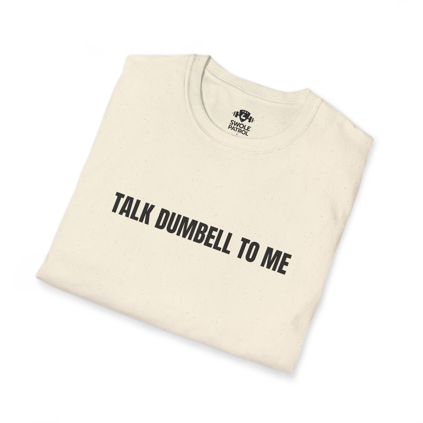 Talk Dumbbell To Me T-Shirt