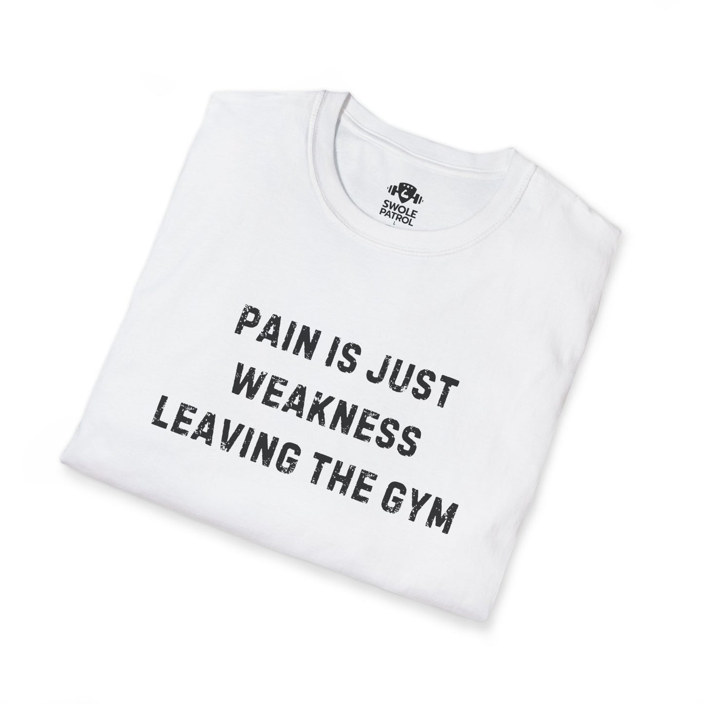 Pain Is Just Weakness Leaving The Gym T-Shirt