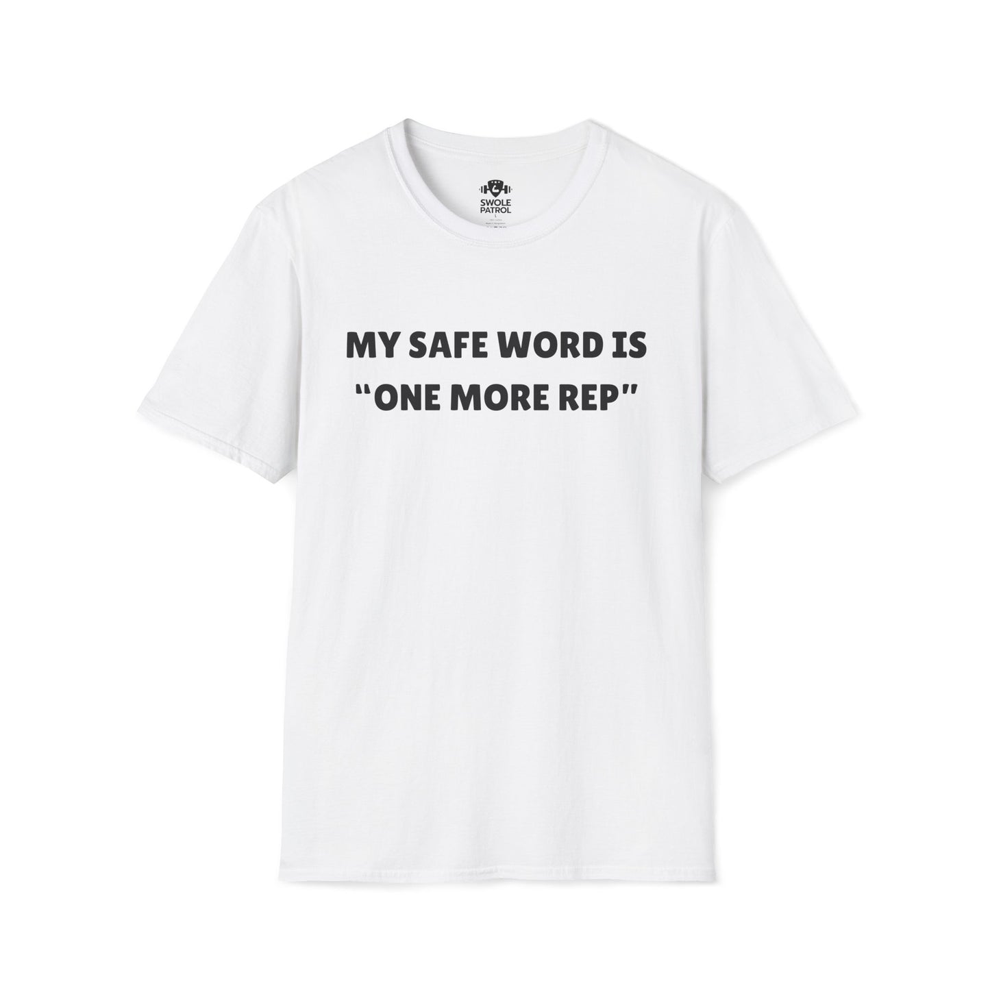 My Safe Word Is One More Rep T-Shirt