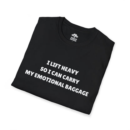 I Lift Heavy So I Can Carry My Emotional Baggage T-Shirt