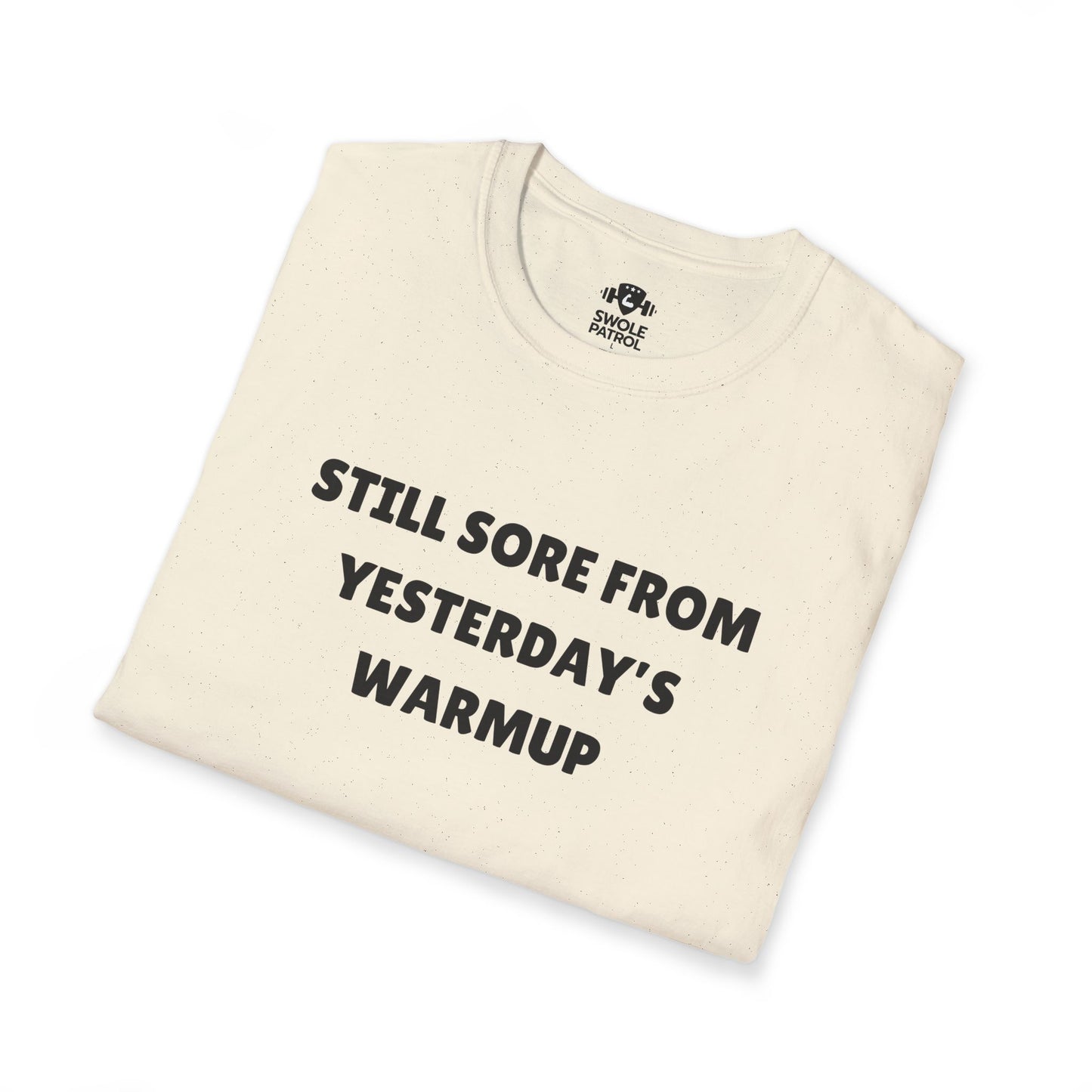 Still Sore From Yesterday's Warmup T-Shirt