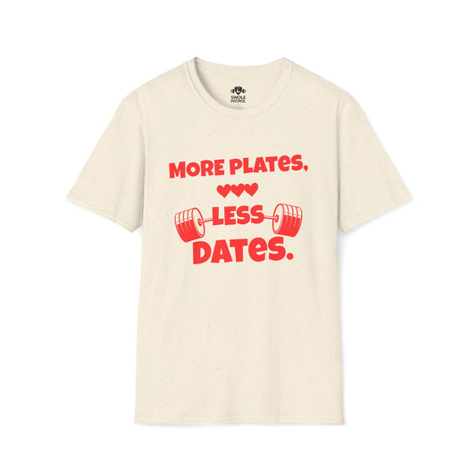 More Plates, Less Dates T-Shirt