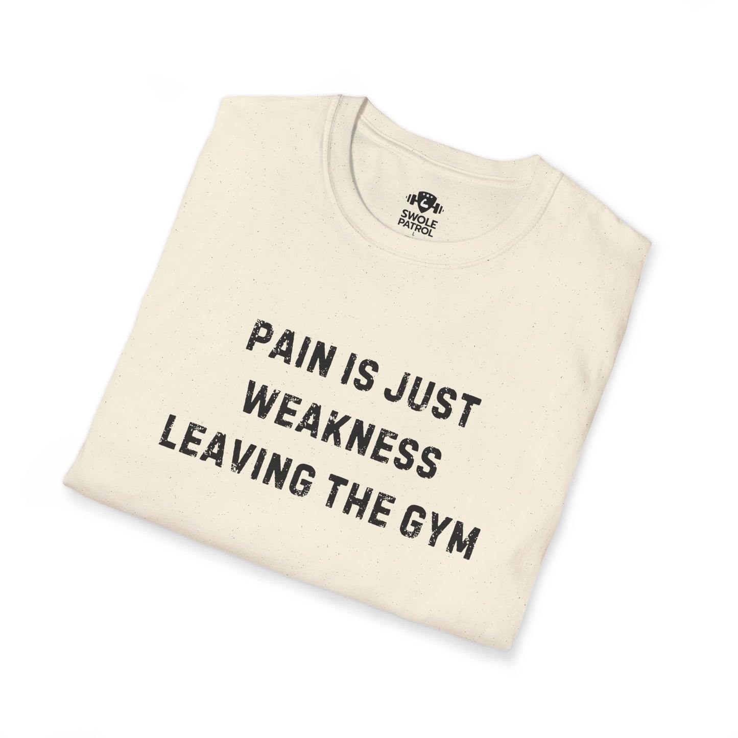 Pain Is Just Weakness Leaving The Gym T-Shirt