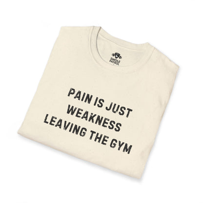Pain Is Just Weakness Leaving The Gym T-Shirt