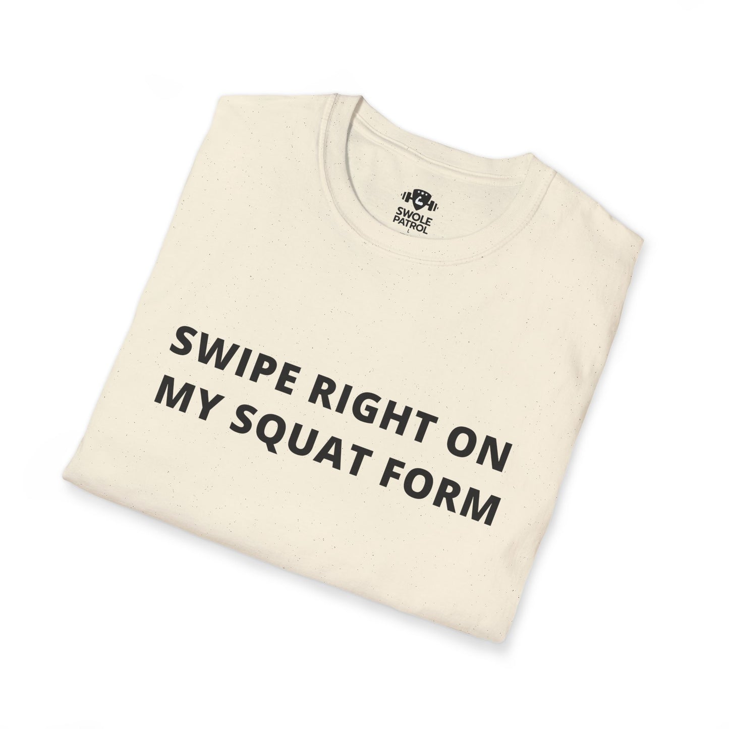 Swipe Right On My Squat Form T-Shirt