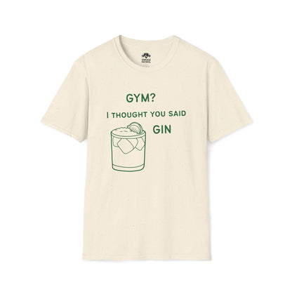 Gym? I Thought You Said Gin T-Shirt