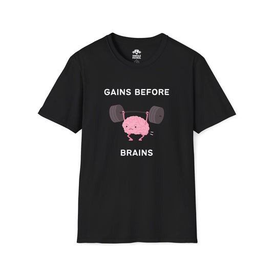 Gains Before Brains T-Shirt
