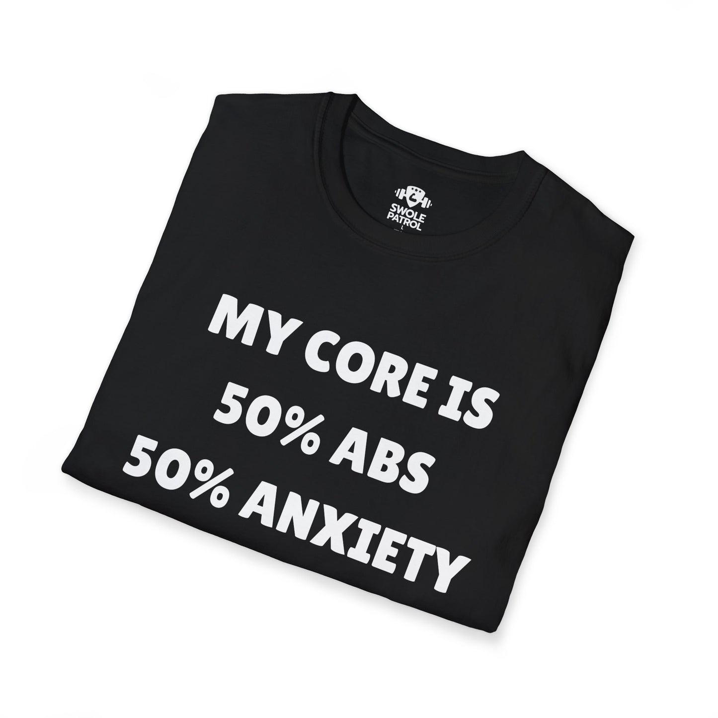 My Core 50% Abs 50% Anxiety T-Shirt