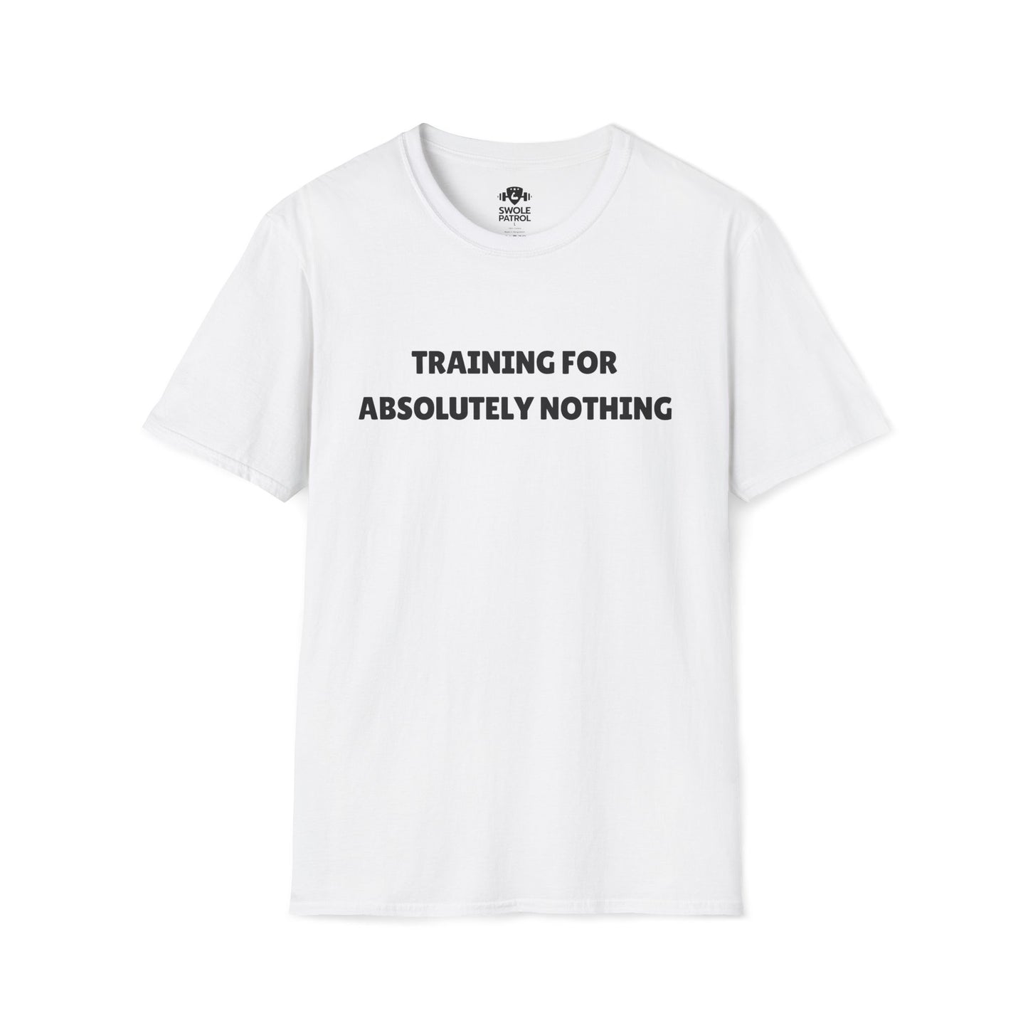 Training For Absolutely Nothing T-Shirt