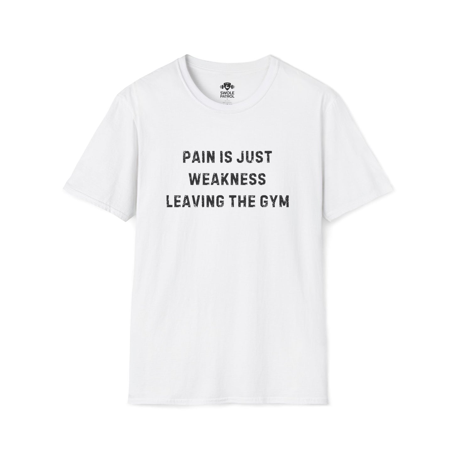 Pain Is Just Weakness Leaving The Gym T-Shirt