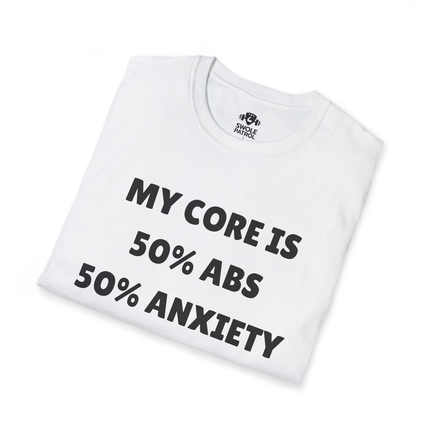 My Core 50% Abs 50% Anxiety T-Shirt