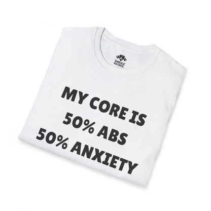 My Core 50% Abs 50% Anxiety T-Shirt