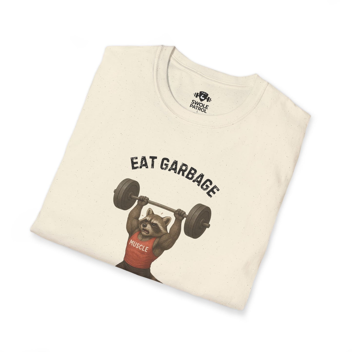 Eat Garbage Lift Heavy T-Shirt