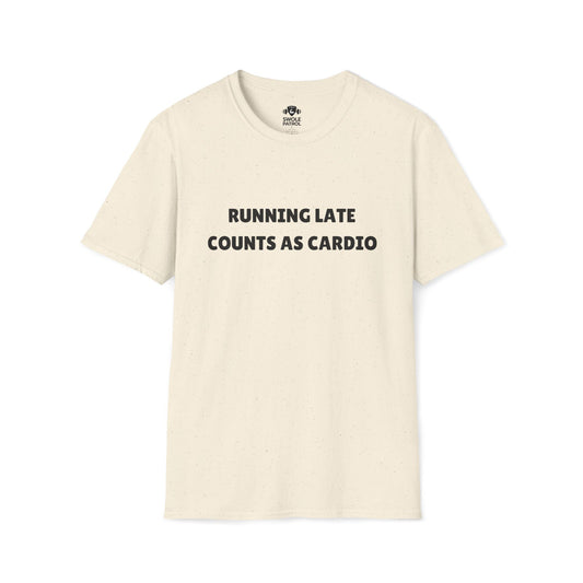 Running Late Counts As Cardio T-Shirt