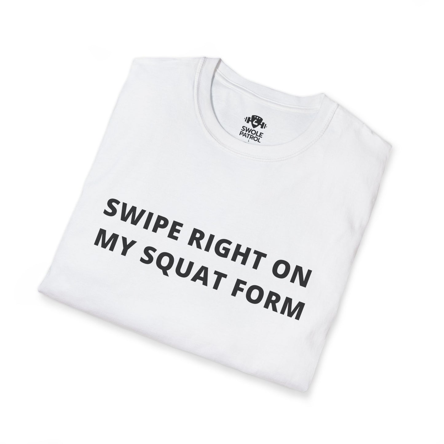 Swipe Right On My Squat Form T-Shirt