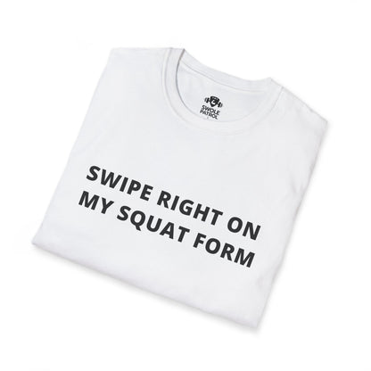 Swipe Right On My Squat Form T-Shirt