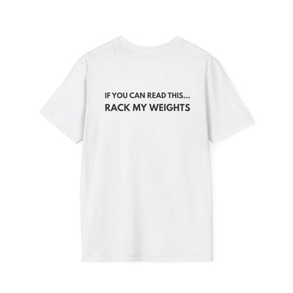 If You Can Read This... Rack My Weights T-Shirt