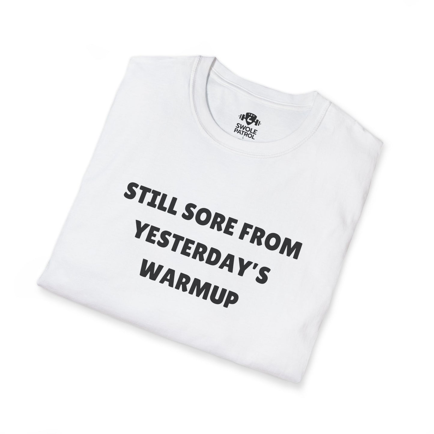 Still Sore From Yesterday's Warmup T-Shirt