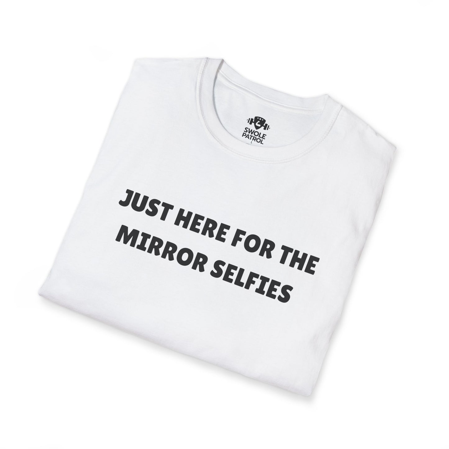 Just Here For The Mirror Selfies T-Shirt