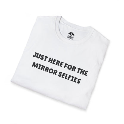 Just Here For The Mirror Selfies T-Shirt