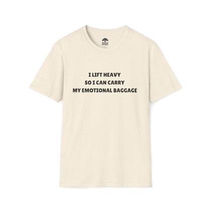 I Lift Heavy So I Can Carry My Emotional Baggage T-Shirt