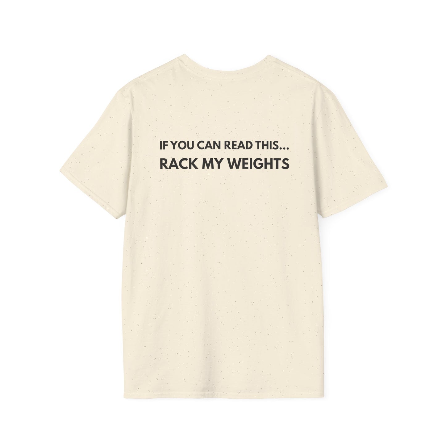 If You Can Read This... Rack My Weights T-Shirt