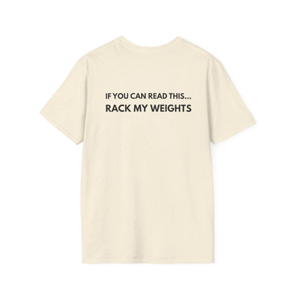 If You Can Read This... Rack My Weights T-Shirt