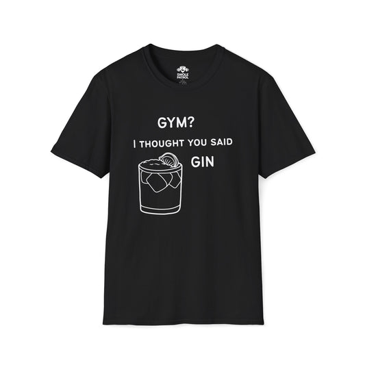 Gym? I Thought You Said Gin T-Shirt
