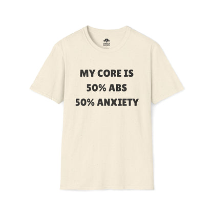 My Core 50% Abs 50% Anxiety T-Shirt
