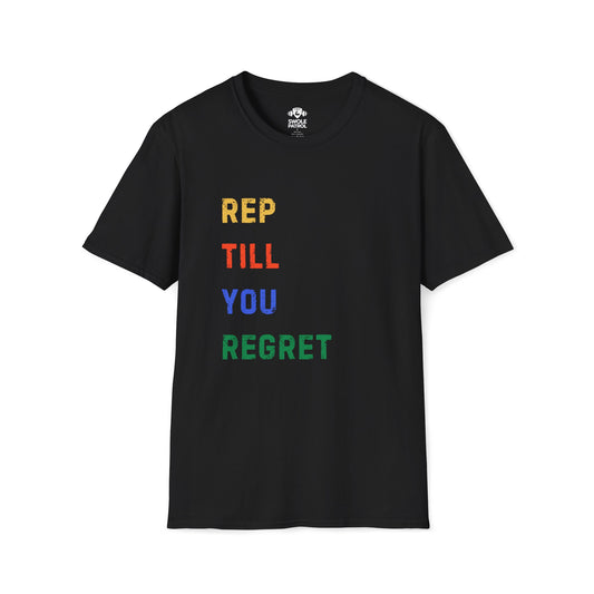 Rep Till You Regret T-Shirt