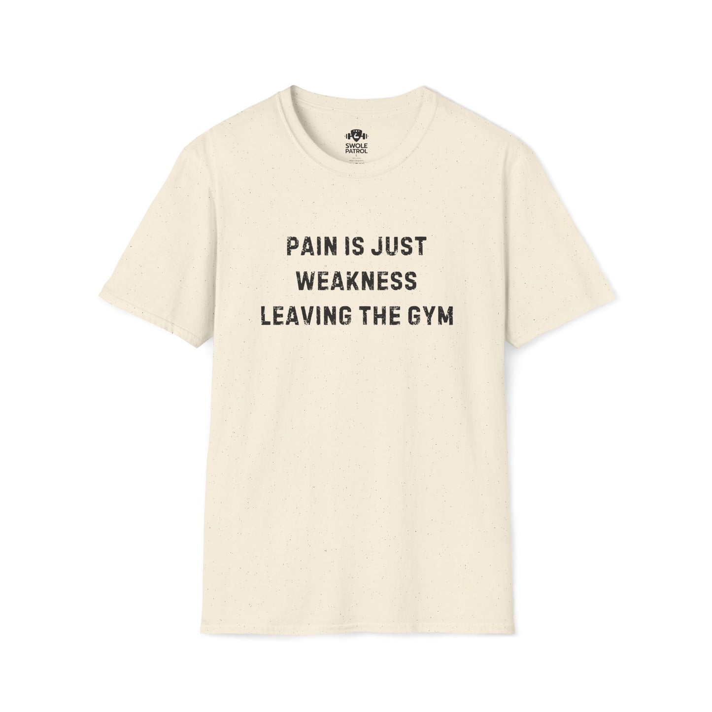Pain Is Just Weakness Leaving The Gym T-Shirt