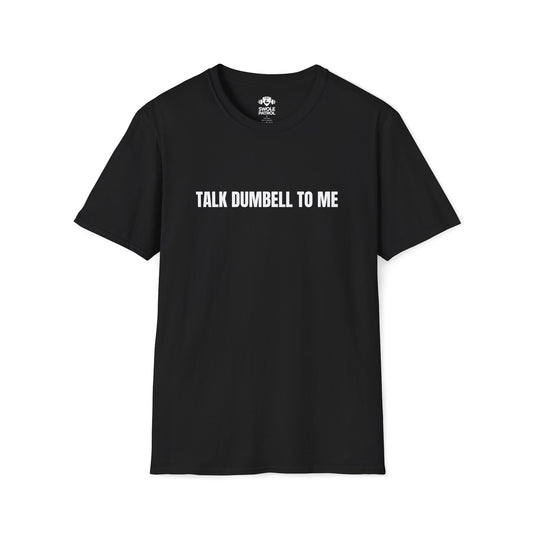 Talk Dumbbell To Me T-Shirt
