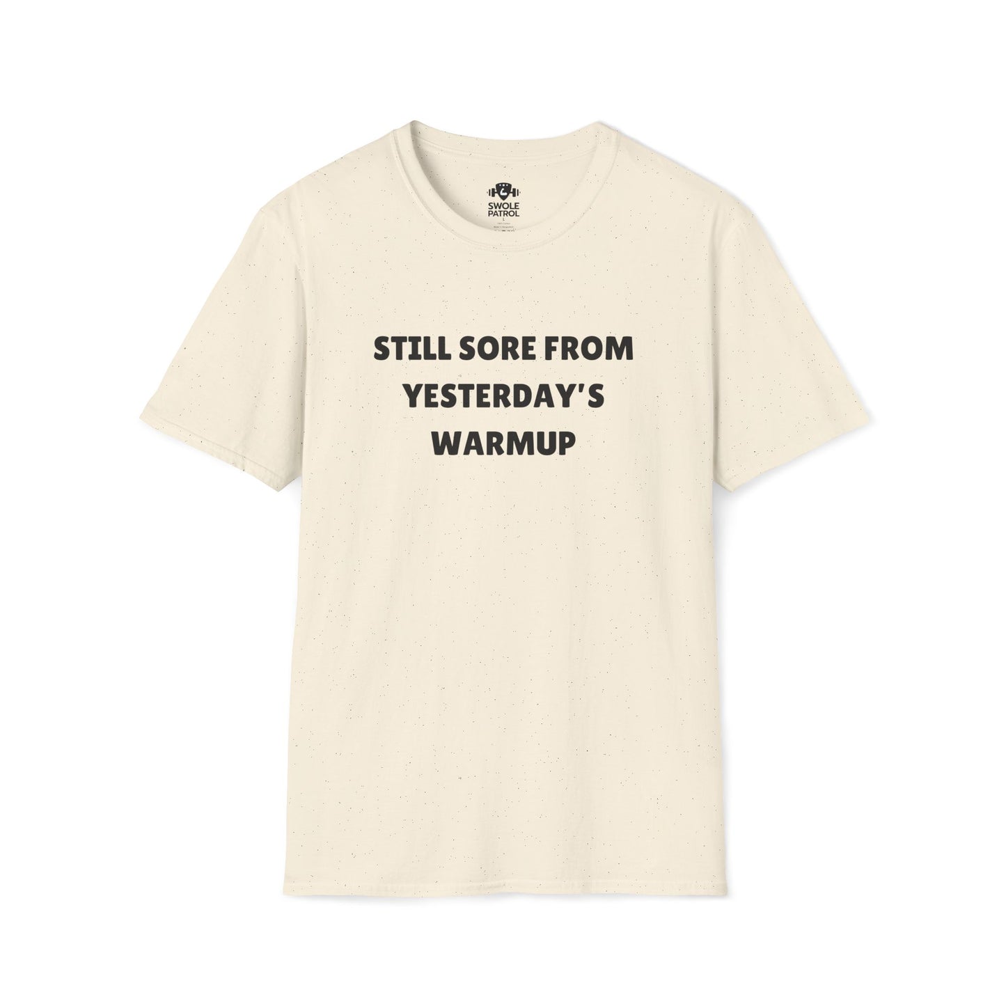 Still Sore From Yesterday's Warmup T-Shirt