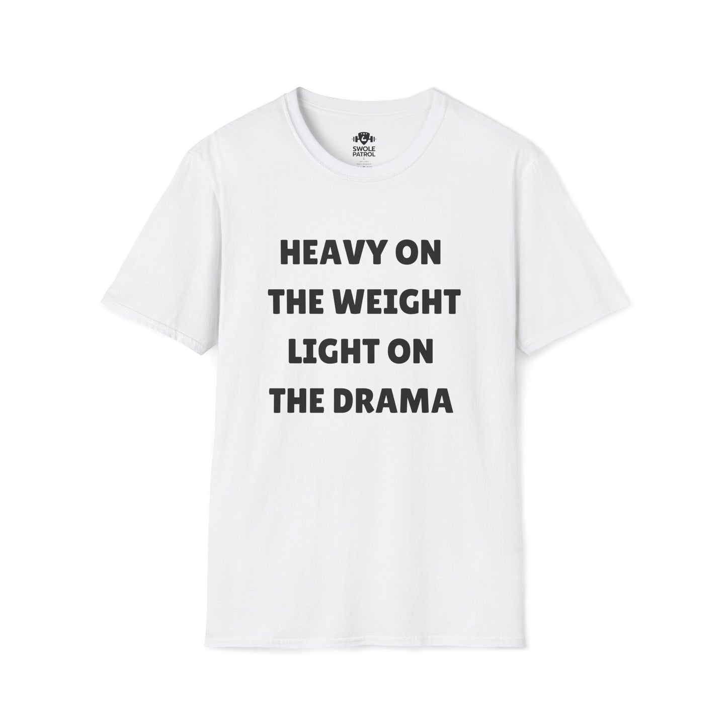 Heavy On The Weight Light On The Drama T-Shirt