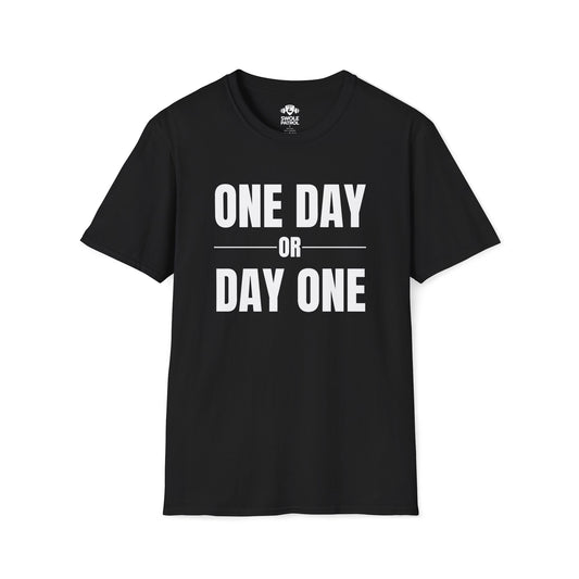 One Day or Day One T-Shirt